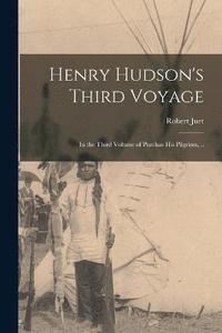 bokomslag Henry Hudson's Third Voyage; in the Third Volume of Purchas His Pilgrims, ..