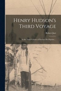 bokomslag Henry Hudson's Third Voyage; in the Third Volume of Purchas His Pilgrims, ..