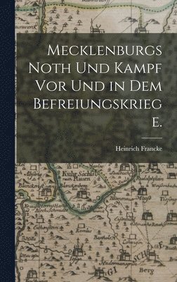 bokomslag Mecklenburgs Noth und Kampf vor und in dem Befreiungskriege.