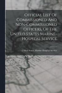 bokomslag Official List Of Commissioned And Non-commissioned Officers, Of The United States Marine-hospital Service