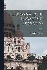 bokomslag Dictionnaire de l'Acadmie franaise; Tome 2
