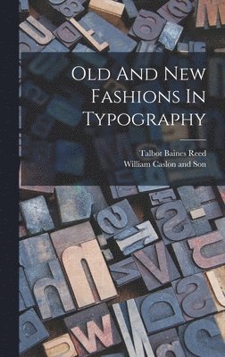 Old And New Fashions In Typography 1