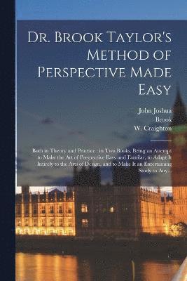 Dr. Brook Taylor's Method of Perspective Made Easy 1