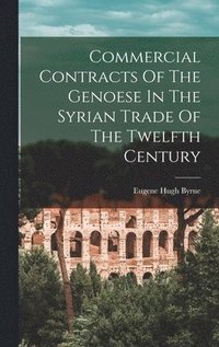 bokomslag Commercial Contracts Of The Genoese In The Syrian Trade Of The Twelfth Century