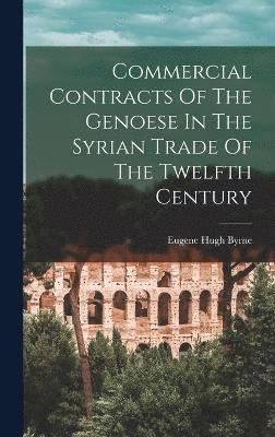 Commercial Contracts Of The Genoese In The Syrian Trade Of The Twelfth Century 1