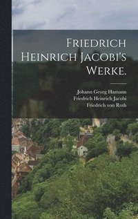 bokomslag Friedrich Heinrich Jacobi's Werke.