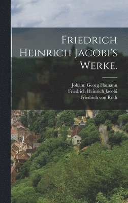 Friedrich Heinrich Jacobi's Werke. 1