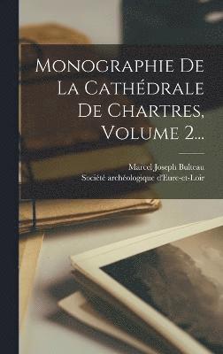 bokomslag Monographie De La Cathdrale De Chartres, Volume 2...