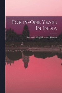 bokomslag Forty-one Years In India