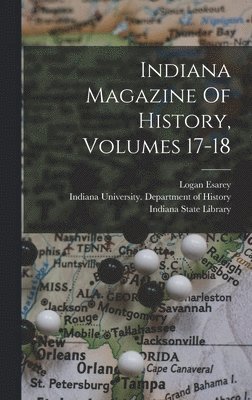 George Streiby Cottman, Logan Esarey - Indiana Magazine Of History, Volumes 17-18, Inbunden