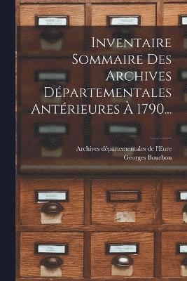 Inventaire Sommaire Des Archives Dpartementales Antrieures  1790... 1