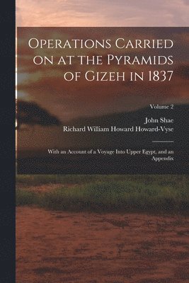 Operations Carried on at the Pyramids of Gizeh in 1837 1