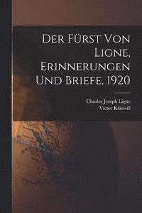 bokomslag Der Frst von Ligne, Erinnerungen und Briefe, 1920