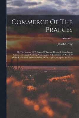 Josiah Gregg - Commerce Of The Prairies, Häftad