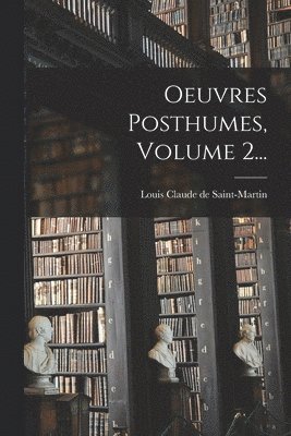 bokomslag Oeuvres Posthumes, Volume 2...