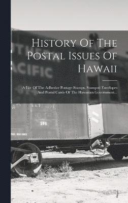 bokomslag History Of The Postal Issues Of Hawaii