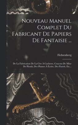 bokomslag Nouveau Manuel Complet Du Fabricant De Papiers De Fantaisie ...