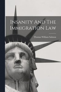 bokomslag Insanity And The Immigration Law