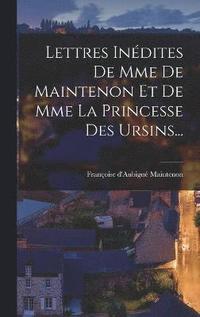 bokomslag Lettres Indites De Mme De Maintenon Et De Mme La Princesse Des Ursins...