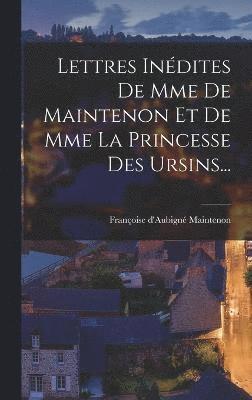 bokomslag Lettres Indites De Mme De Maintenon Et De Mme La Princesse Des Ursins...