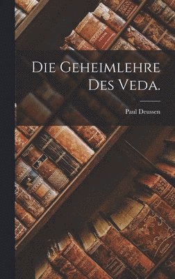 Paul Deussen - Geheimlehre des Veda., Inbunden