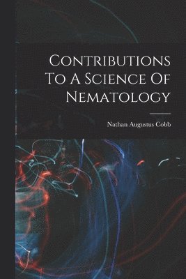 bokomslag Contributions To A Science Of Nematology
