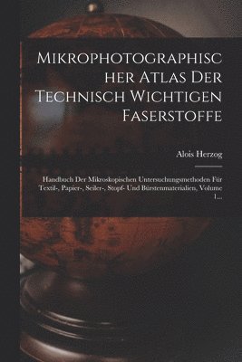 bokomslag Mikrophotographischer Atlas Der Technisch Wichtigen Faserstoffe