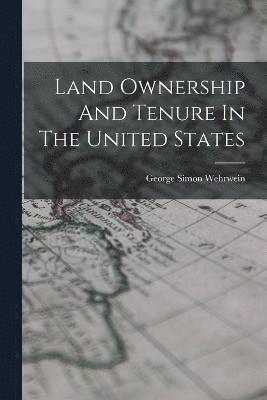 Land Ownership And Tenure In The United States 1