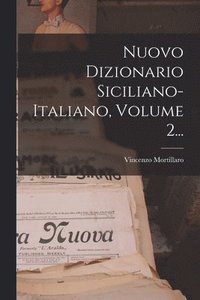 bokomslag Nuovo Dizionario Siciliano-italiano, Volume 2...