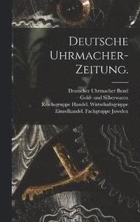 bokomslag Deutsche Uhrmacher-Zeitung.
