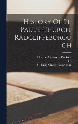 S C ), S. C. )., S.C.), St Paul's Church (Charleston, Charles Cotesworth Pinckney - History Of St. Paul's Church, Radcliffeborough, Inbunden
