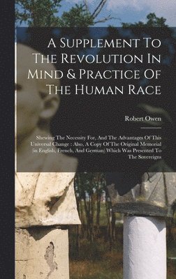 Robert Owen - Supplement To The Revolution In Mind & Practice Of The Human Race, Inbunden
