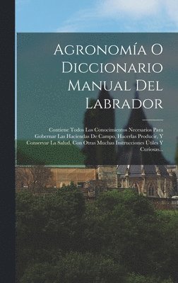 bokomslag Agronoma O Diccionario Manual Del Labrador