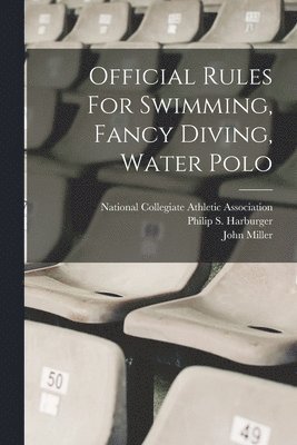 Official Rules For Swimming, Fancy Diving, Water Polo 1