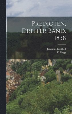 Jeremias Gotthelf, E Hegg - Predigten, Dritter Band, 1838, Inbunden