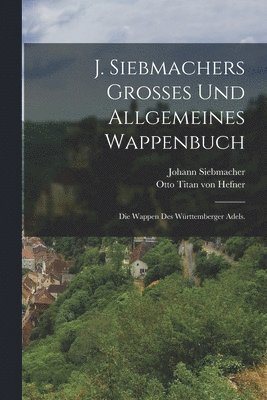 bokomslag J. Siebmachers groes und allgemeines Wappenbuch