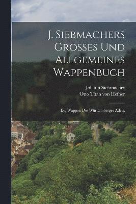 J. Siebmachers groes und allgemeines Wappenbuch 1