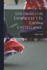bokomslag Los Israelitas Espaoles Y El Idioma Castellano...