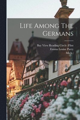 Emma Louise Parry, Mich ) - Life Among The Germans, Häftad
