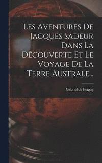 bokomslag Les Aventures De Jacques Sadeur Dans La Dcouverte Et Le Voyage De La Terre Australe...