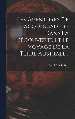 Les Aventures De Jacques Sadeur Dans La Découverte Et Le Voyage De La Terre Australe...