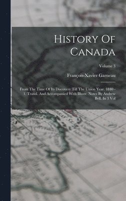 François-Xavier Garneau - History Of Canada, Inbunden