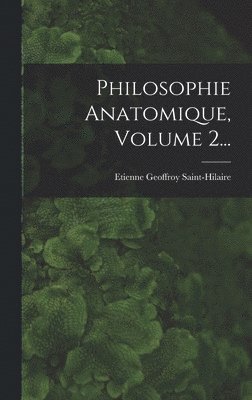 bokomslag Philosophie Anatomique, Volume 2...