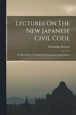 bokomslag Lectures On The New Japanese Civil Code