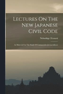 Lectures On The New Japanese Civil Code 1