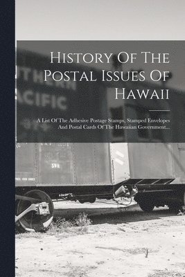 bokomslag History Of The Postal Issues Of Hawaii