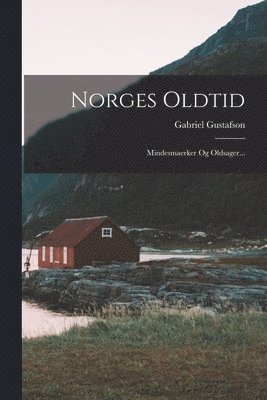 Gabriel Gustafson - Norges Oldtid, Häftad