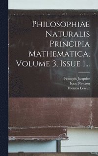 bokomslag Philosophiae Naturalis Principia Mathematica, Volume 3, Issue 1...
