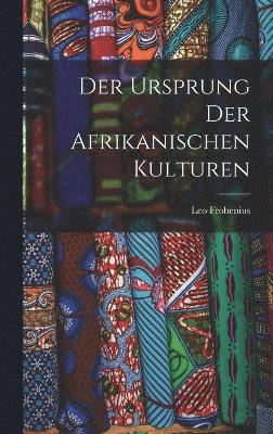 bokomslag Der Ursprung Der Afrikanischen Kulturen