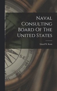 bokomslag Naval Consulting Board Of The United States